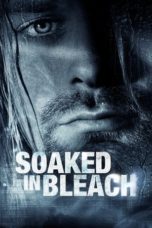 Nonton Film Soaked in Bleach (2015) Sub Indo