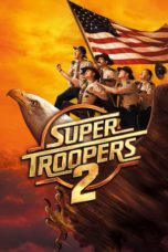 Nonton Film Super Troopers 2 (2018) Sub Indo