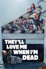 Nonton Film They’ll Love Me When I’m Dead (2018) Sub Indo