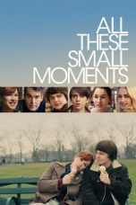 Nonton Film All These Small Moments (2019) Sub Indo