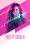 Nonton Film Pretty Broken (2018) Sub Indo