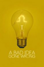 Nonton Film A Bad Idea Gone Wrong (2017) Sub Indo