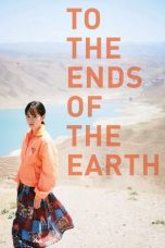 Nonton Film To the Ends of the Earth (2019) Sub Indo