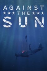 Nonton Film Against the Sun (2014) Sub Indo