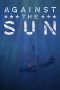 Nonton Film Against the Sun (2014) Sub Indo