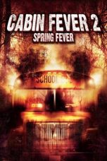 Nonton Film Cabin Fever 2: Spring Fever (2009) Sub Indo