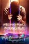 Nonton Film Wrong Place Wrong Time (2021) Sub Indo