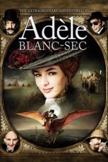 Nonton Film The Extraordinary Adventures of Adèle Blanc-Sec (2010) Sub Indo