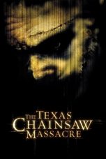 Nonton Film The Texas Chainsaw Massacre (2003) Sub Indo