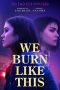 Nonton Film We Burn Like This (2021) Sub Indo