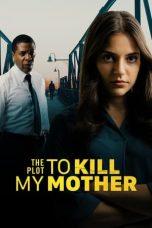 Nonton Film The Plot to Kill My Mother (2023) Sub Indo